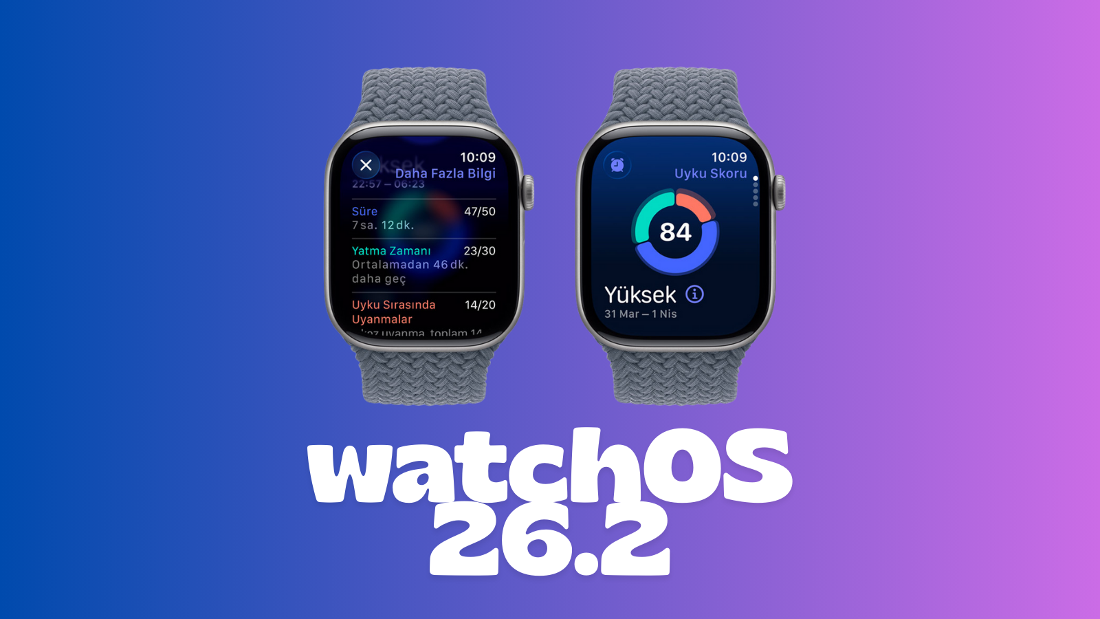 Mor zemin önünde iki Apple Watch; ekranlarında uyku verileri ve 84 puanlık uyku skoru, altında watchOS 26.2 yazısı.
