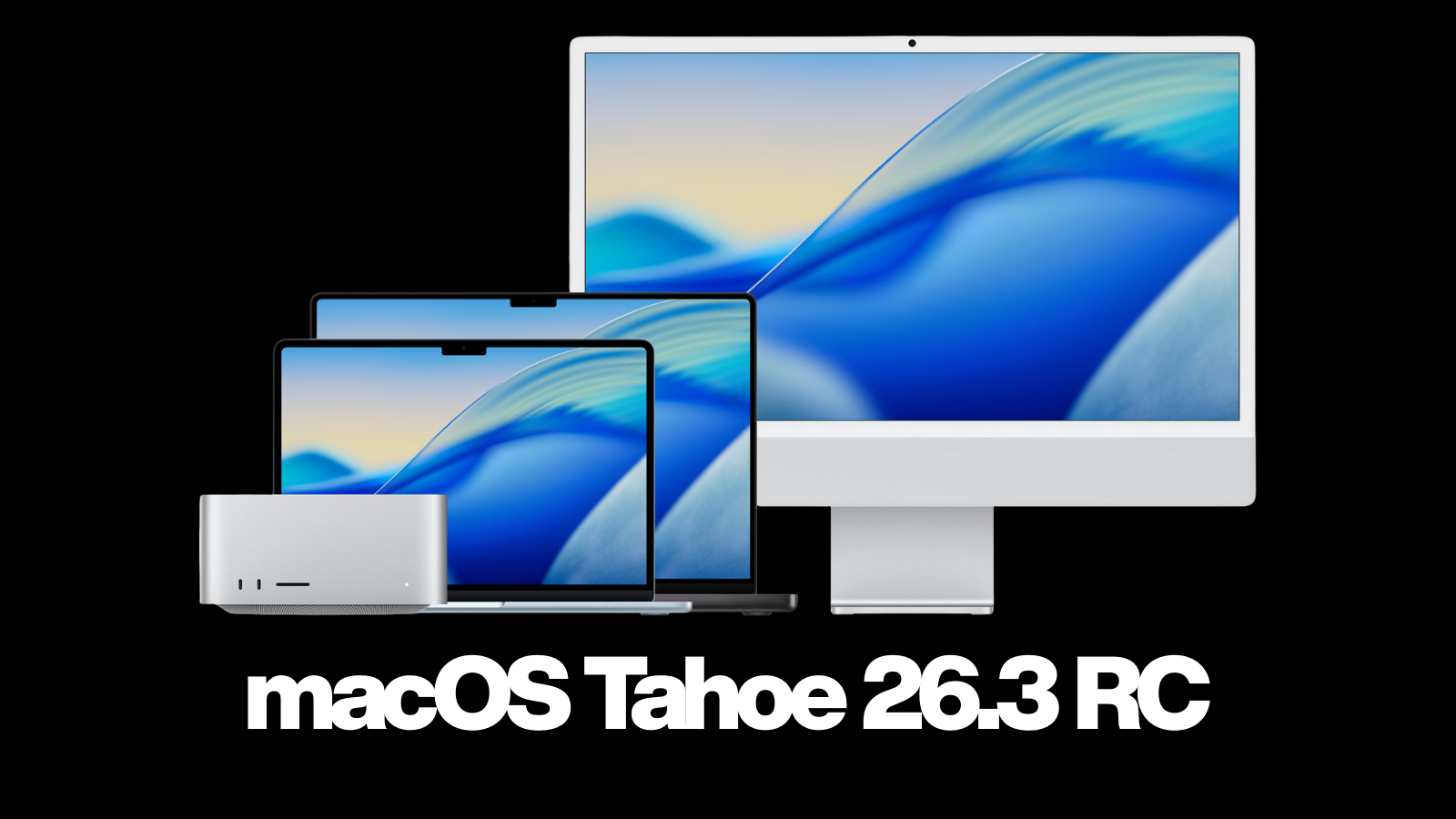 Siyah zemin üzerinde bir Mac mini, MacBook ve iMac; altında macOS Tahoe 26.3 RC yazısı.