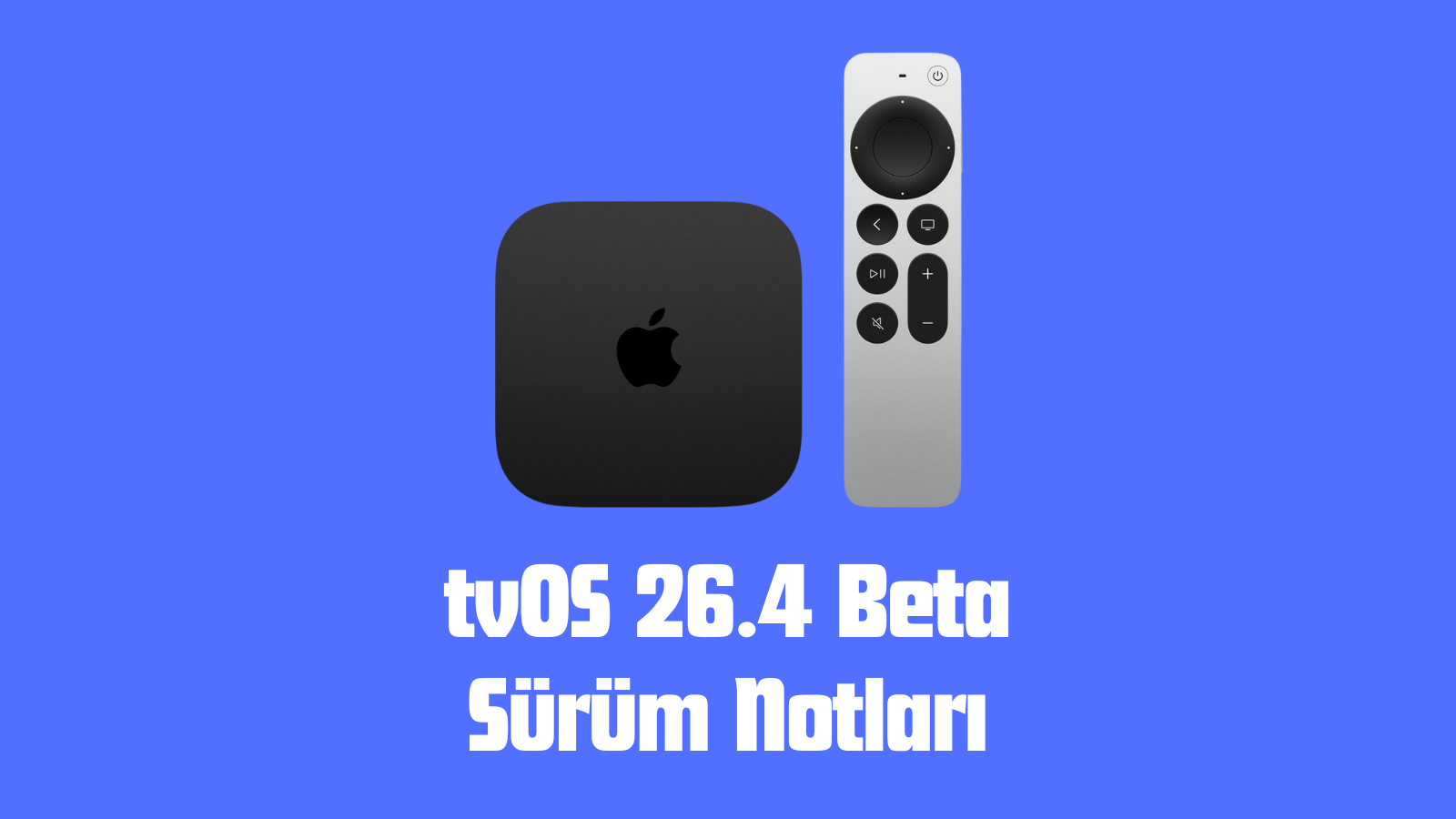 Mavi zemin üzerinde siyah Apple TV kutusu ve gümüş kumanda; altında tvOS 26.4 Beta Sürüm Notları yazısı.