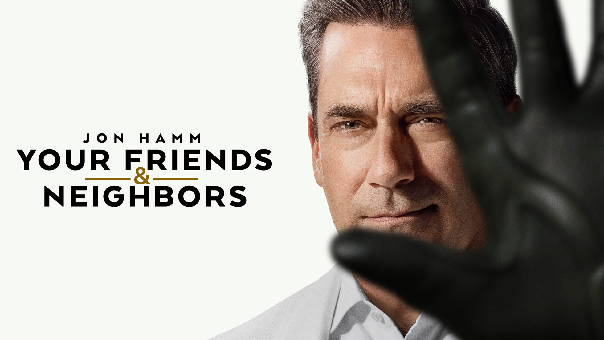 Your Friends & Neighbors afişi: Jon Hamm'in portresi ve önünde siyah eldivenli bir el.