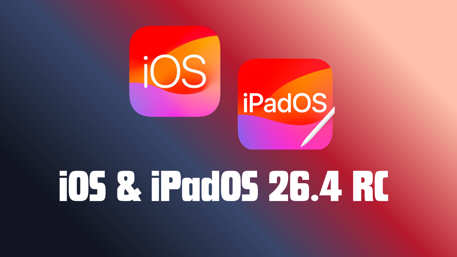 Kırmızı-mavi degrade zemin üzerinde iOS ve iPadOS simgeleri, altında iOS & iPadOS 26.4 RC yazısı.